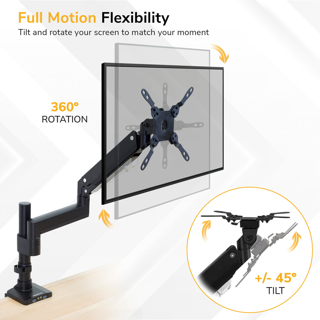 The Mount-It! Heavy Duty Monitor Desk Mount w/ USB & Multimedia Ports offers full motion flexibility with 360° rotation and ±45° tilt, allowing flexible screen positioning when mounted on your desk.
